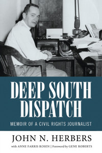 Deep South Dispatch: Memoir Of A Civil Rights Journalist
