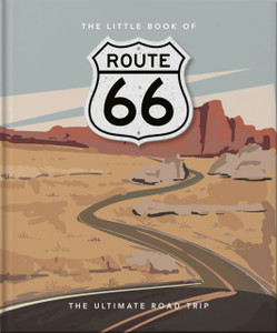 The Little Book Of Route 66: The Ultimate Road Trip The Little Book Of Route 66: The Ultimate Road Trip