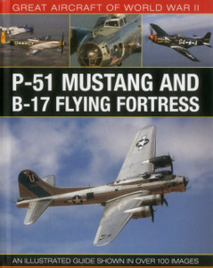 Great Aircraft Of World War Ii: P-51 Mustang And B-17 Flying Fortress Great Aircraft Of World War Ii: P-51 Mustang And B-17 Flying Fortress