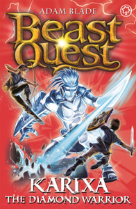 Beast Quest: Karixa The Diamond Warrior: Series 18 Book 4 Beast Quest: Karixa The Diamond Warrior: Series 18 Book 4