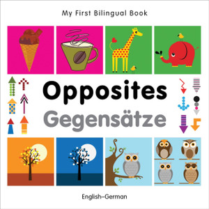 My First Bilingual Book - Opposites: English-German