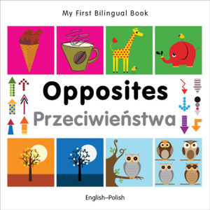 My First Bilingual Book - Opposites (English-Polish)