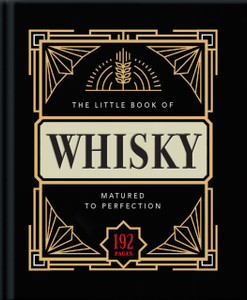 The Little Book Of Whisky: Matured To Perfection The Little Book Of Whisky: Matured To Perfection