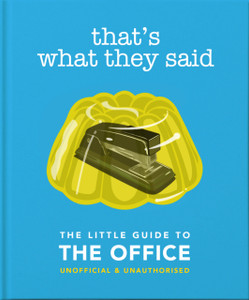 That'S What They Said: The Little Guide To The Office