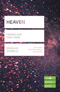 Heaven (Lifebuilder Study Guides): Finding Our True Home Heaven (Lifebuilder Study Guides): Finding Our True Home