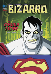 Bizarro: An Origin Story Bizarro: An Origin Story