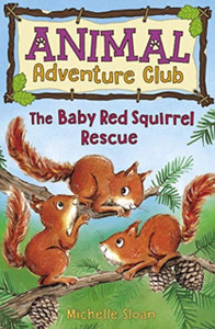 The Baby Red Squirrel Rescue (Animal Adventure Club 3) The Baby Red Squirrel Rescue (Animal Adventure Club 3)