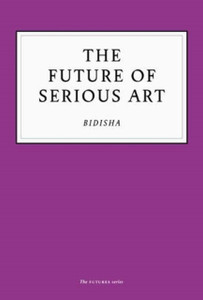 The Future Of Serious Art The Future Of Serious Art
