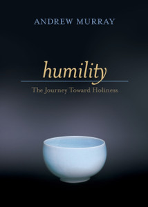 Humility: The Journey Toward Holiness Humility: The Journey Toward Holiness