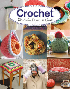 Crochet: 13 Funky Projects To Crochet Crochet: 13 Funky Projects To Crochet