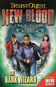 Beast Quest: New Blood: The Dark Wizard: Book 2 Beast Quest: New Blood: The Dark Wizard: Book 2