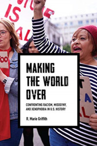 Making The World Over: Confronting Racism, Misogyny, And Xenophobia In Us History
