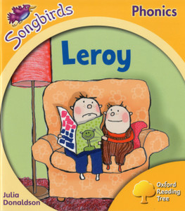 Oxford Reading Tree Songbirds Phonics: Level 5: Leroy Oxford Reading Tree Songbirds Phonics: Level 5: Leroy