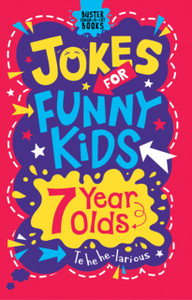 Jokes For Funny Kids: 7 Year Olds Jokes For Funny Kids: 7 Year Olds