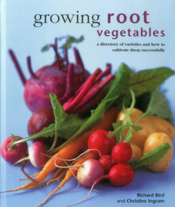 Growing Root Vegetables: A Directory Of Varieties And How To Cultivate Them Successfully Growing Root Vegetables: A Directory Of Varieties And How To Cultivate Them Successfully