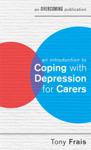 An Introduction To Coping With Depression For Carers An Introduction To Coping With Depression For Carers