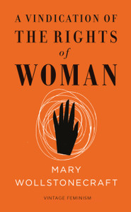 A Vindication of the Rights of Woman (Vintage Feminism Short Edition)