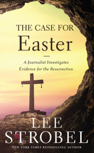 The Case For Easter: A Journalist Investigates Evidence For The Resurrection The Case For Easter: A Journalist Investigates Evidence For The Resurrection