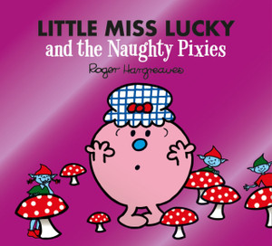 Little Miss Lucky And The Naughty Pixies Little Miss Lucky And The Naughty Pixies