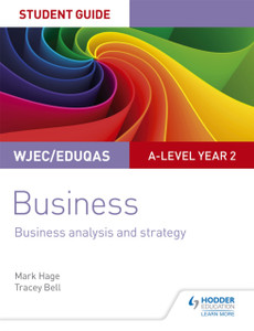 Wjec/Eduqas A-Level Year 2 Business Student Guide 3: Business Analysis And Strategy Wjec/Eduqas A-Level Year 2 Business Student Guide 3: Business Analysis And Strategy