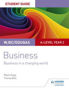 Wjec/Eduqas A-Level Year 2 Business Student Guide 4: Business In A Changing World Wjec/Eduqas A-Level Year 2 Business Student Guide 4: Business In A Changing World