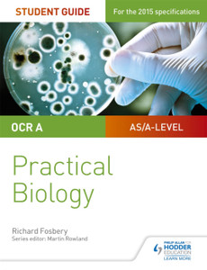 Ocr A-Level Biology Student Guide: Practical Biology Ocr A-Level Biology Student Guide: Practical Biology