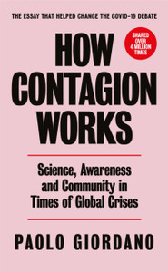 How Contagion Works: Science, Awareness And Community In Times Of Global Crises - The Short Essay That Helped Change The Covid-19 Debate How Contagion Works: Science, Awareness And Community In Times Of Global Crises - The Short Essay That Helped Change The Covid-19 Debate