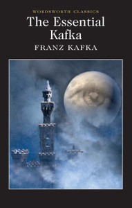 The Essential Kafka: The Castle; The Trial; Metamorphosis And Other Stories