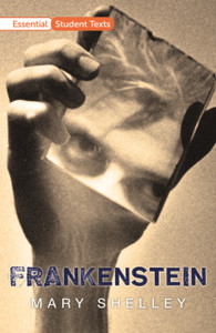 Essential Student Texts: Frankenstein Essential Student Texts: Frankenstein