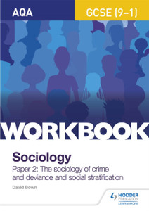 Aqa Gcse (9-1) Sociology Workbook Paper 2: The Sociology Of Crime And Deviance And Social Stratification Aqa Gcse (9-1) Sociology Workbook Paper 2: The Sociology Of Crime And Deviance And Social Stratification