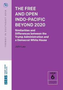 The Free And Open Indo-Pacific Beyond 2020: Similarities And Differences Between The Trump Administration And A Democrat White House The Free And Open Indo-Pacific Beyond 2020: Similarities And Differences Between The Trump Administration And A Democrat White House