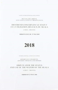 Reports of Judgments, Advisory Opinions and Orders: Dispute Over the Status and Use of the Waters of the Silala (Chile V. Bolivia) Order of 23 May 2018