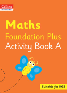 Collins International Maths Foundation Plus Activity Book A Collins International Maths Foundation Plus Activity Book A