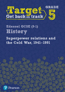 Target Grade 5 Edexcel Gcse (9-1) History Superpower Relations And The Cold War 1941-91 Workbook Target Grade 5 Edexcel Gcse (9-1) History Superpower Relations And The Cold War 1941-91 Workbook