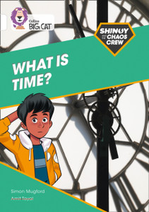 Shinoy And The Chaos Crew: What Is Time?: Band 10/White Shinoy And The Chaos Crew: What Is Time?: Band 10/White