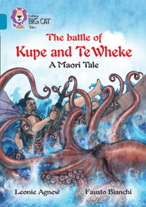 The Battle Of Kupe And Te Wheke: A Maori Tale: Band 13/Topaz