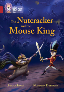 The Nutcracker And The Mouse King: Band 14/Ruby The Nutcracker And The Mouse King: Band 14/Ruby