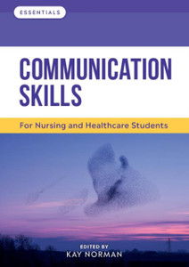 Communication Skills: For Nursing And Healthcare Students Communication Skills: For Nursing And Healthcare Students