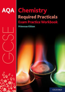 Aqa Gcse Chemistry Required Practicals Exam Practice Workbook: With All You Need To Know For Your 2022 Assessments