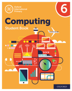 Oxford International Primary Computing: Student Book 6 Oxford International Primary Computing: Student Book 6