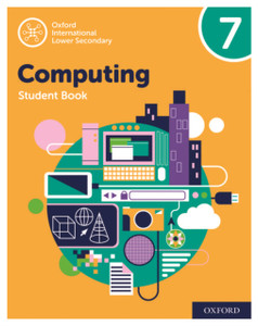 Oxford International Lower Secondary Computing Student Book 7 Oxford International Lower Secondary Computing Student Book 7