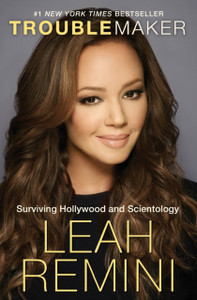 Troublemaker: Surviving Hollywood And Scientology Troublemaker: Surviving Hollywood And Scientology