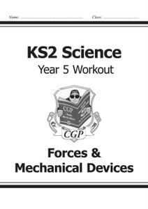 Ks2 Science Year Five Workout: Forces & Mechanical Devices Ks2 Science Year Five Workout: Forces & Mechanical Devices