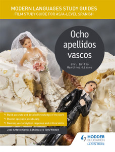 Modern Languages Study Guides: Ocho Apellidos Vascos: Film Study Guide For As/A-Level Spanish