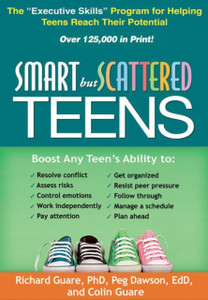 Smart But Scattered Teens: The "Executive Skills" Program For Helping Teens Reach Their Potential Smart But Scattered Teens: The "Executive Skills" Program For Helping Teens Reach Their Potential