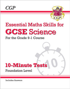 GCSE Science: Essential Maths Skills 10-Minute Tests - Foundation (includes answers)