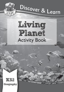 Ks2 Discover & Learn: Geography - Living Planet Activity Book Ks2 Discover & Learn: Geography - Living Planet Activity Book