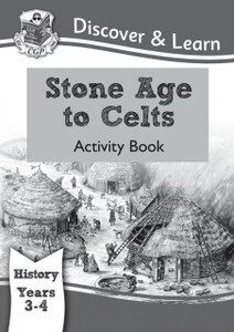 Ks2 Discover & Learn: History - Stone Age To Celts Activity Book, Year 3 & 4 Ks2 Discover & Learn: History - Stone Age To Celts Activity Book, Year 3 & 4