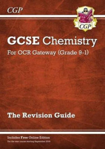 Grade 9-1 Gcse Chemistry: Ocr Gateway Revision Guide With Online Edition Grade 9-1 Gcse Chemistry: Ocr Gateway Revision Guide With Online Edition