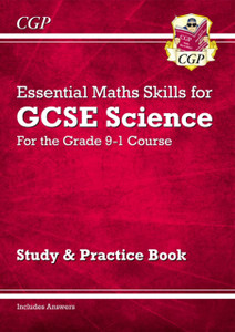 Grade 9-1 Gcse Science: Essential Maths Skills - Study & Practice Grade 9-1 Gcse Science: Essential Maths Skills - Study & Practice